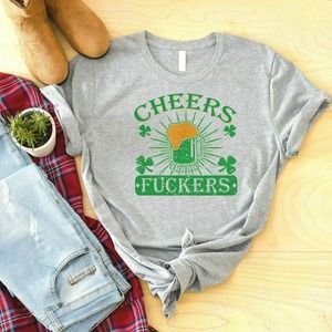 Cheers Fuckers Shirt, St Patrick's Day Shirt, Happy St Patrick's Day Shirt